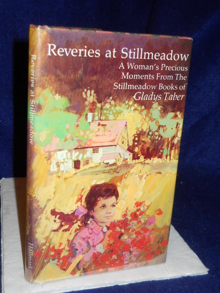 Reveries at Stillmeadow: A Woman's Precious Moments from the Stillmeadow Books of Gladys Taber,Used