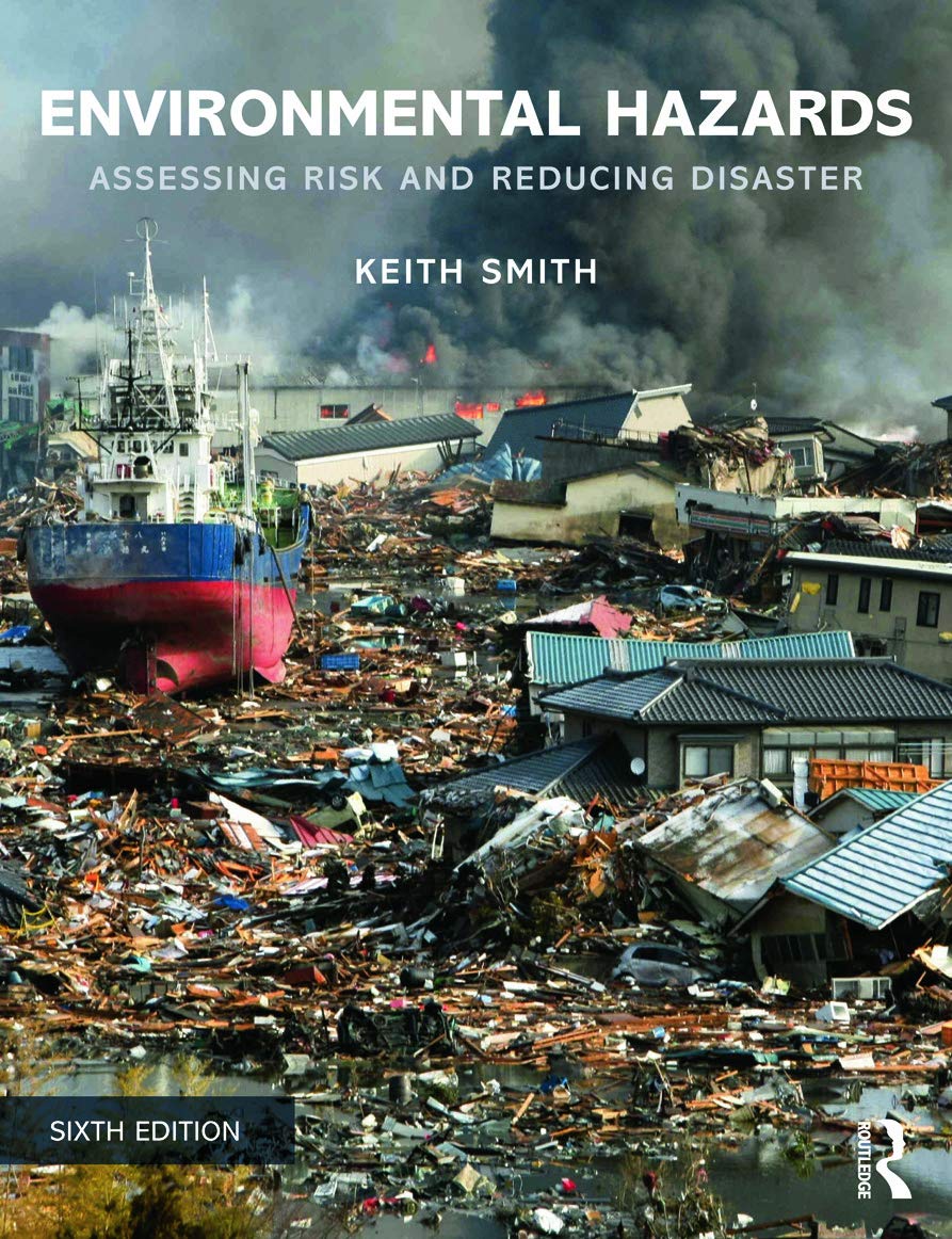 Environmental Hazards: Assessing Risk and Reducing Disaster,New