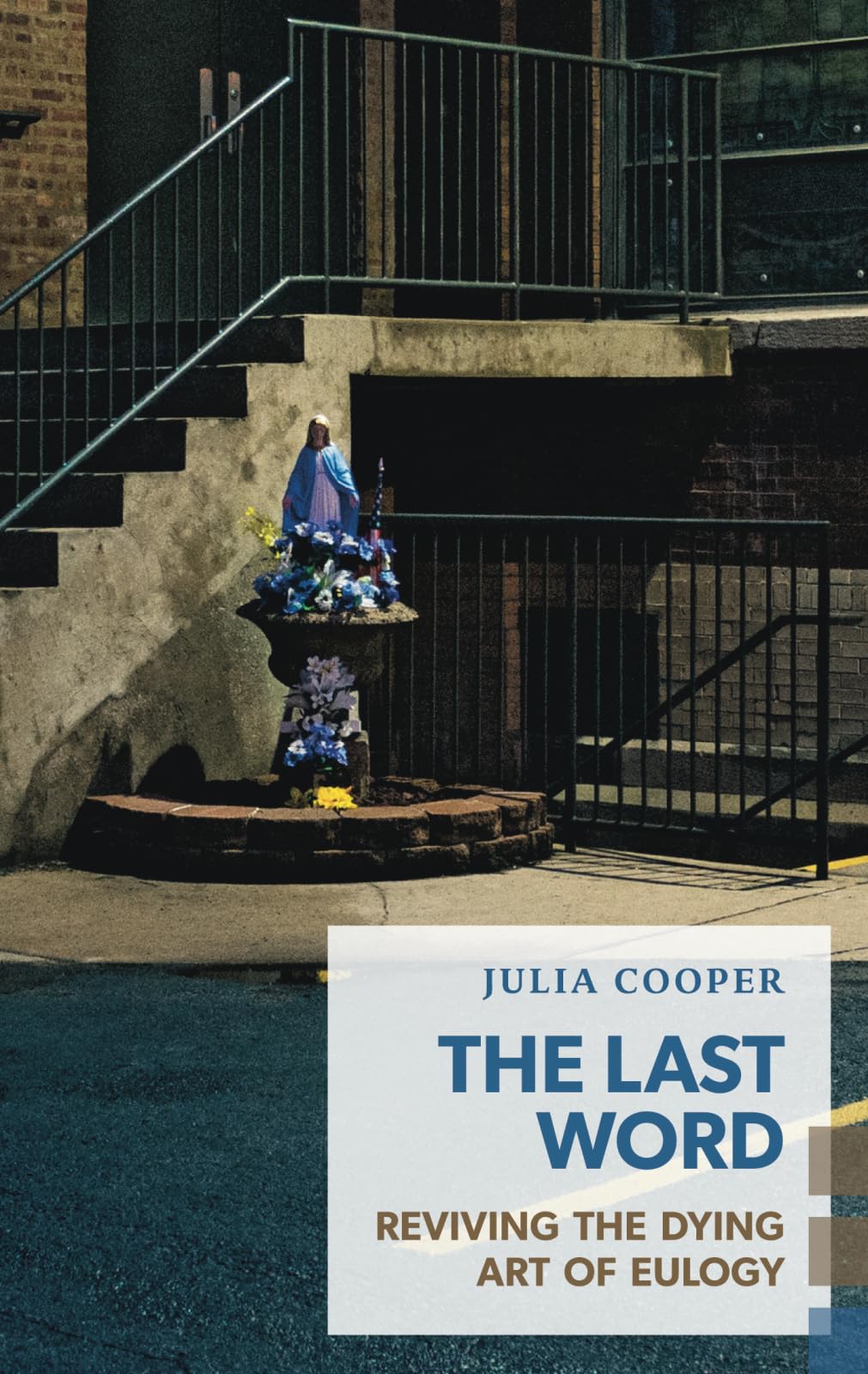 The Last Word: Reviving the Dying Art of Eulogy (Exploded Views),Used