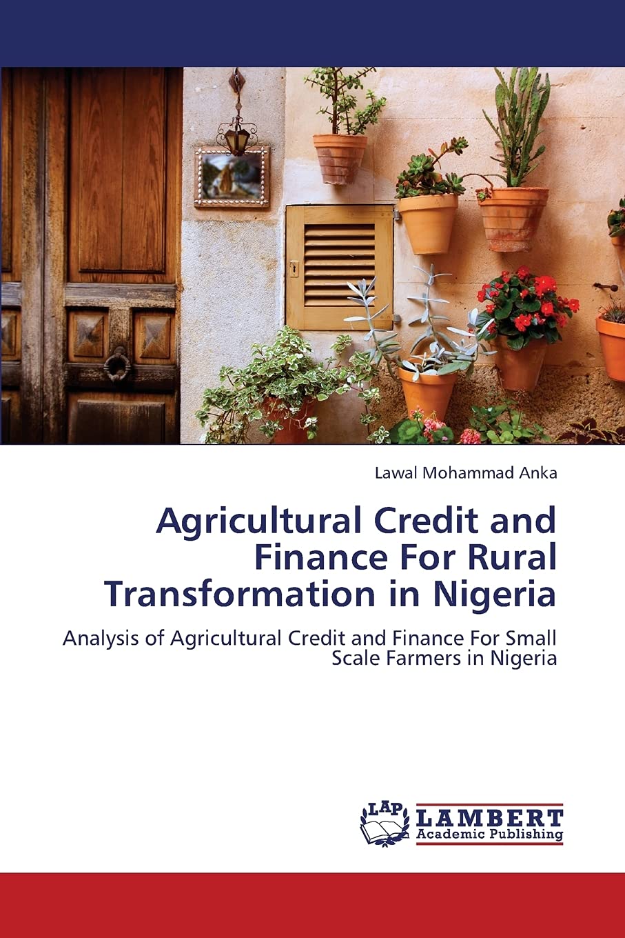 Agricultural Credit and Finance For Rural Transformation in Nigeria: Analysis of Agricultural Credit and Finance For Small Scale,Used