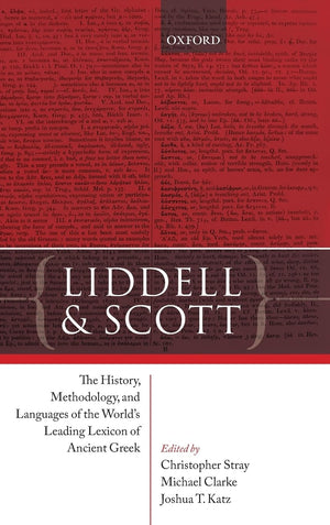 Liddell and Scott: The History, Methodology, and Languages of the World's Leading Lexicon of Ancient Greek,Used