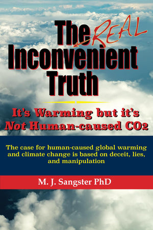 The Real Inconvenient Truth: Its Warming: but its Not CO2: The case for humancaused global warming and climate change is based ,Used