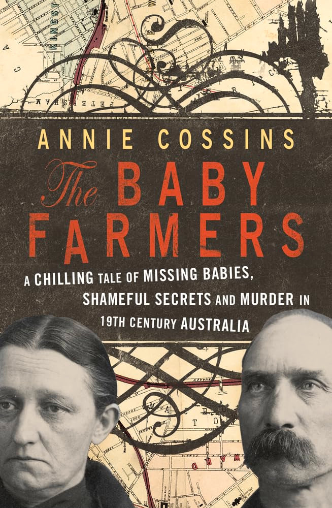 The Baby Farmers: A Chilling Tale of Missing Babies, Shameful Secrets and Murder in 19th Century Australia,Used