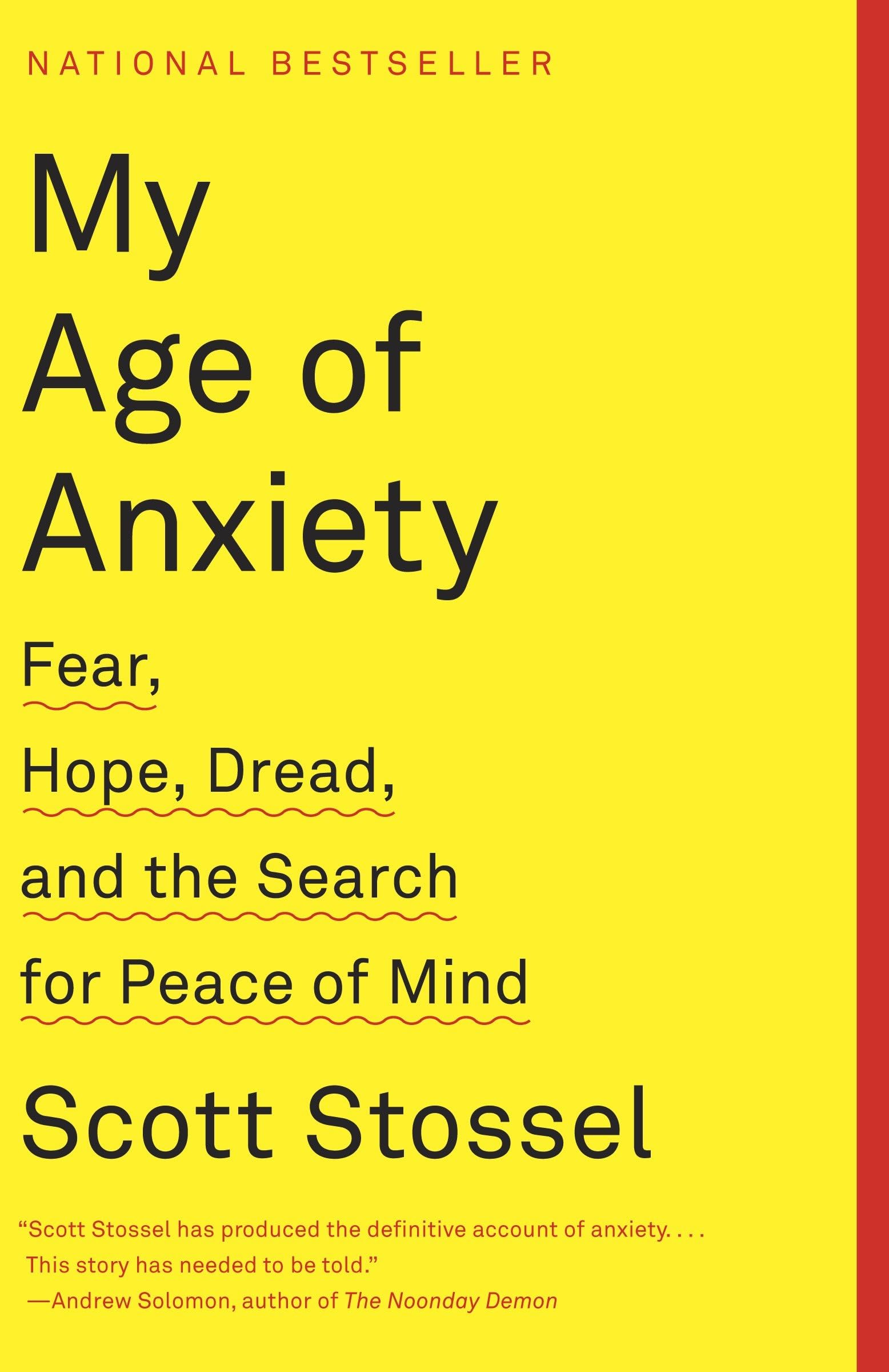 My Age of Anxiety: Fear, Hope, Dread, and the Search for Peace of Mind,New