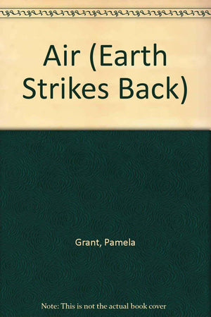 Air and Energy: How We Use and Abuse Our Planet (Earth Strikes Back),Used