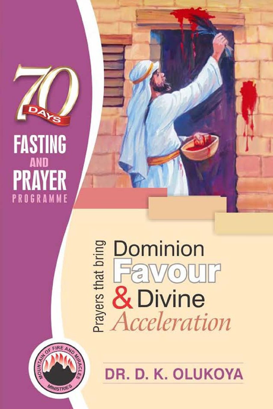 70 Days Fasting and Prayer Programme 2016 Edition: Prayers that bring dominion favour and divine acceleration,Used