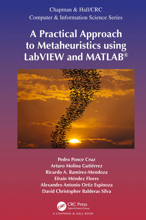 A Practical Approach to Metaheuristics using LabVIEW and MATLAB (Chapman & Hall/CRC Computer and Information Science Series),Used