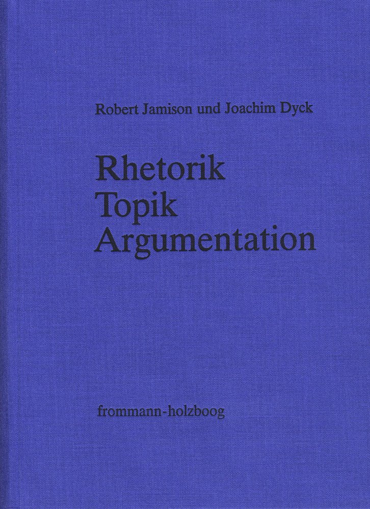 Rhetorik  Topik  Argumentation: Bibliographie Zur Redelehre Und Rhetorikforschung Im Deutschsprachigem Raum 19451979/80 (Germ,Used
