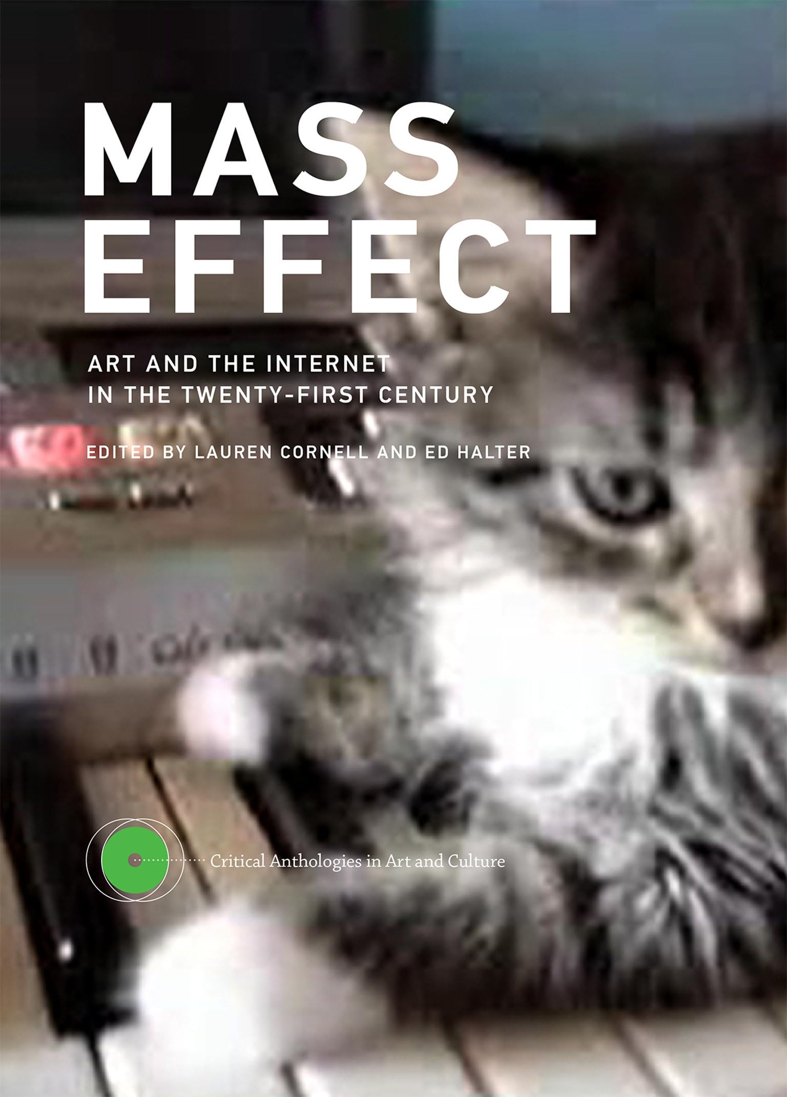 Mass Effect: Art and the Internet in the TwentyFirst Century (Critical Anthologies in Art and Culture),Used