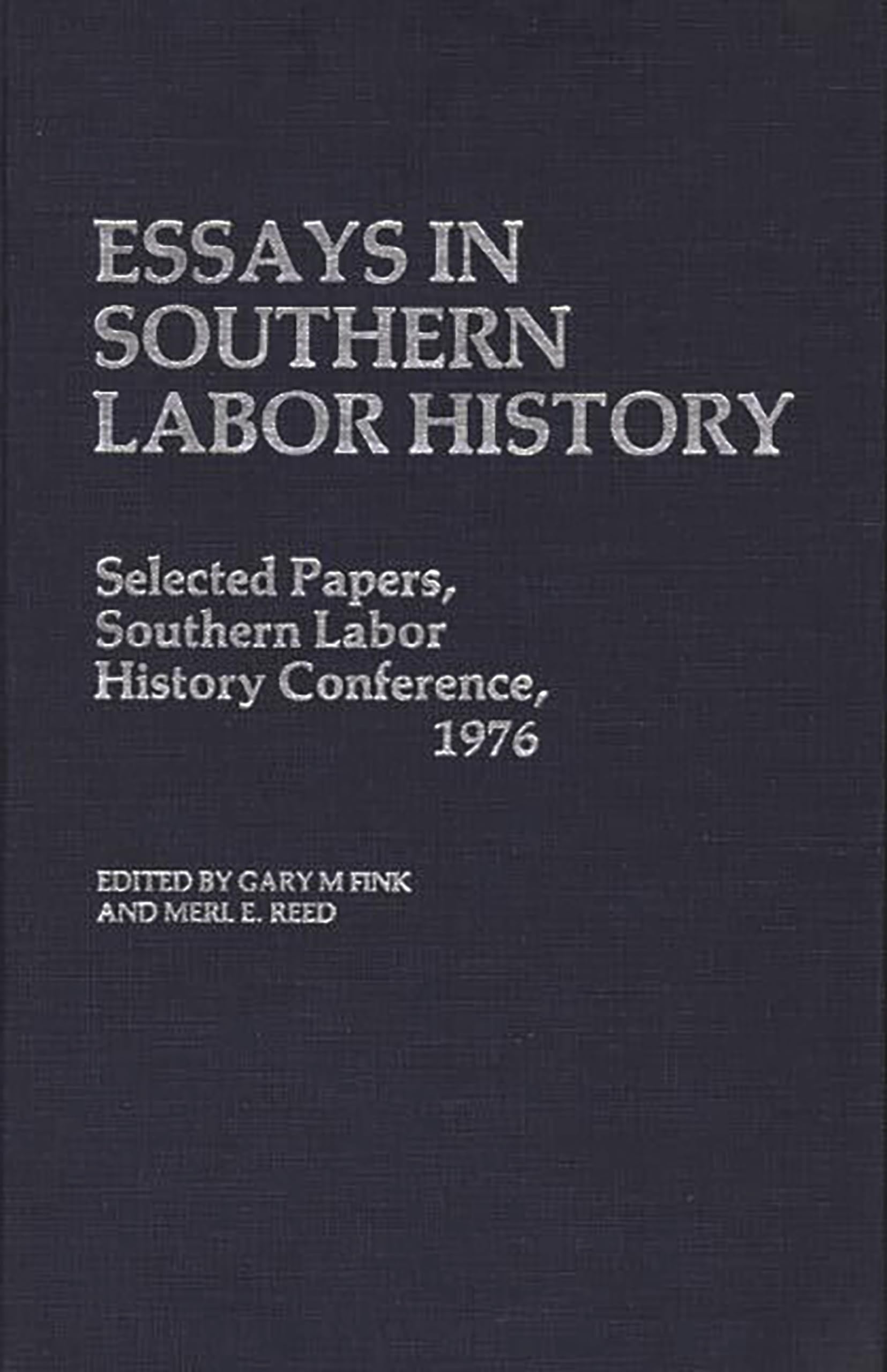 Essays In Southern Labor History: Selected Papers, Southern Labor History Conference, 1976 (Contributions In Economics And Econo,Used