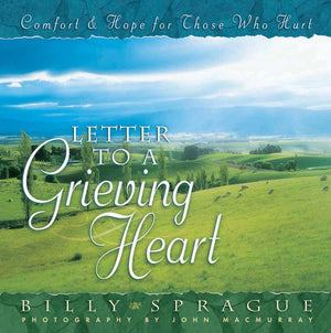 Letter To A Grieving Heart: Comfort And Hope For Those Who Hurt