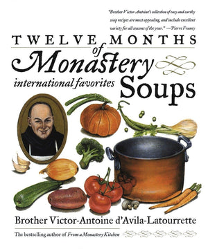 Clarkson Potter Cookbook: Twelve Months of Monastery Soups - White, Seasonal Recipes for Year-Round Comfort Cooking