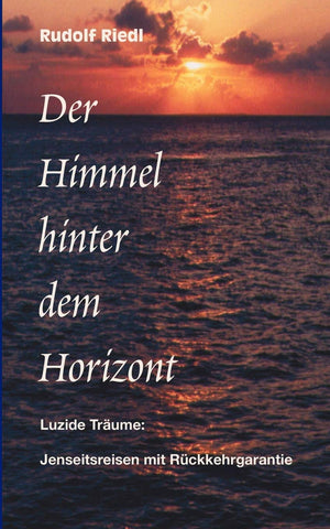 Der Himmel hinter dem Horizont: Luzide Trume: Jenseitsreisen mit Rckkehrgarantie (German Edition),Used