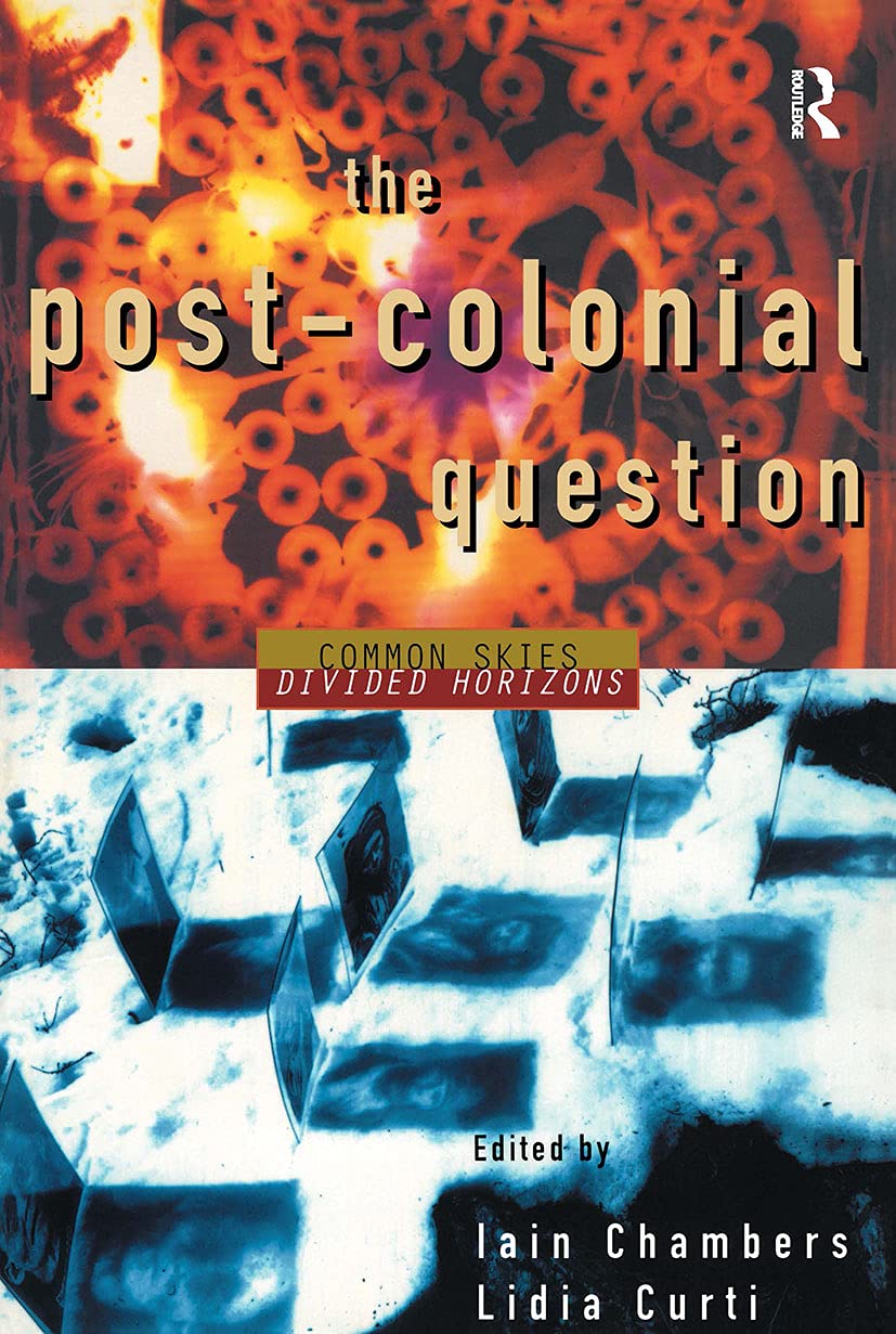 The Postcolonial Question: Common Skies, Divided Horizons,Used