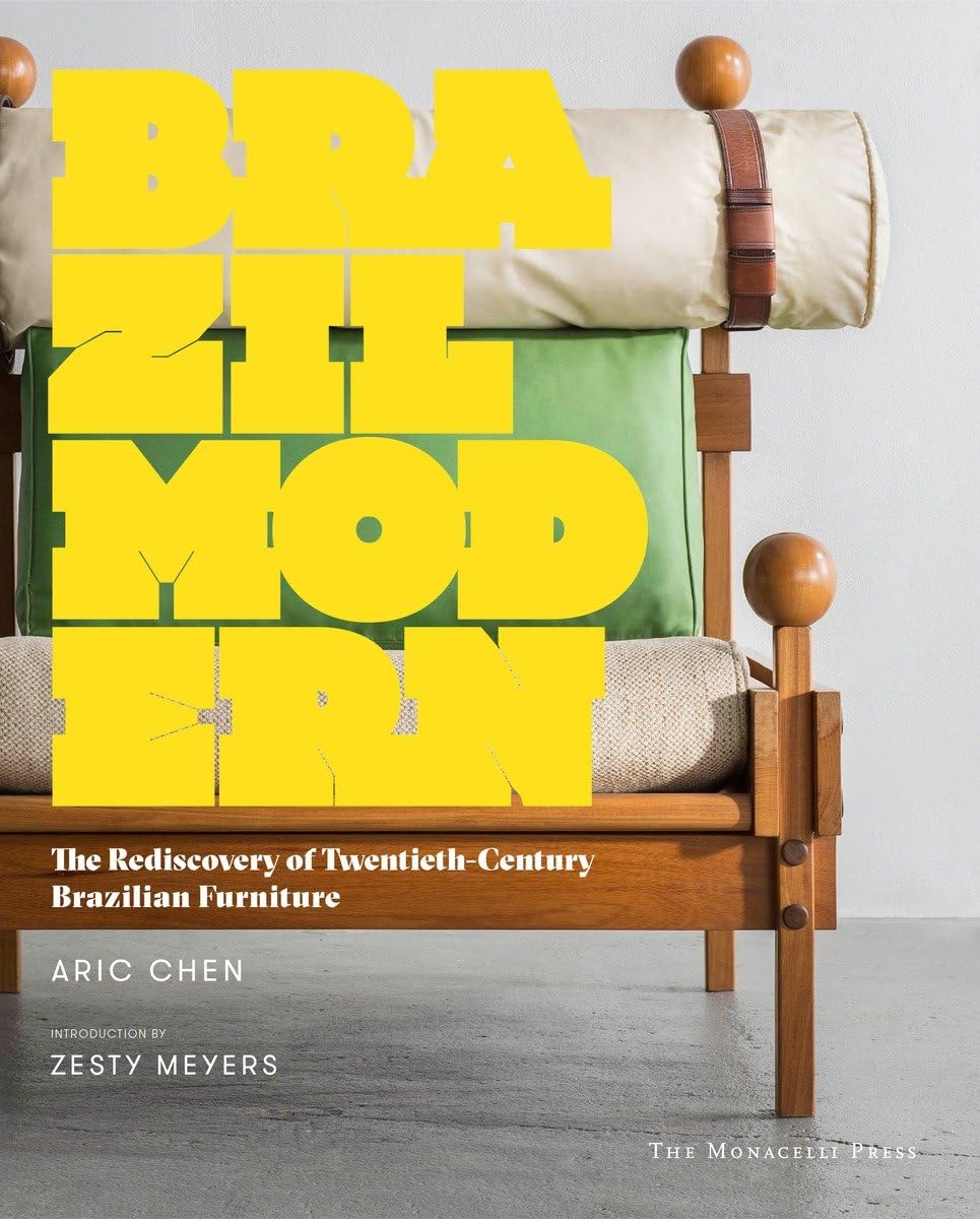 Brazil Modern: The Rediscovery of TwentiethCentury Brazilian Furniture,Used