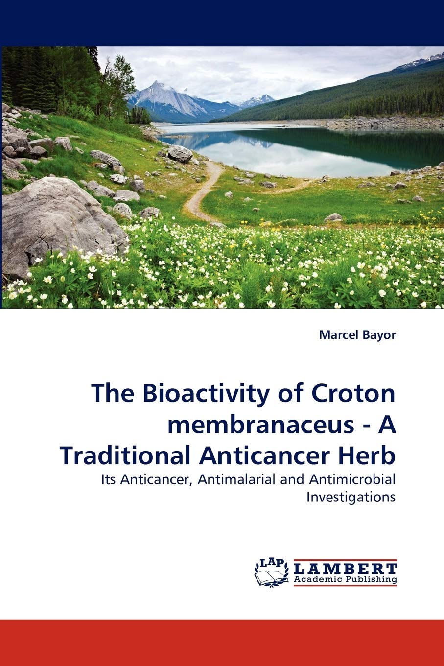 The Bioactivity of Croton membranaceus  A Traditional Anticancer Herb: Its Anticancer, Antimalarial and Antimicrobial Investiga,Used