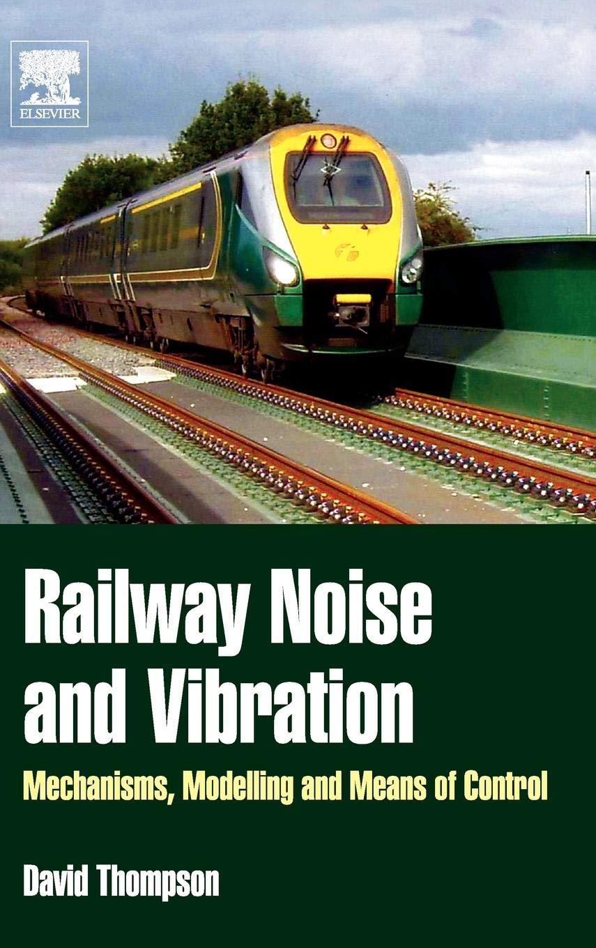 Railway Noise and Vibration: Mechanisms, Modelling and Means of Control,Used