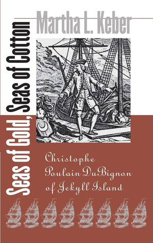 Seas Of Gold, Seas Of Cotton: Christophe Poulain Dubignon Of Jekyll Island,New