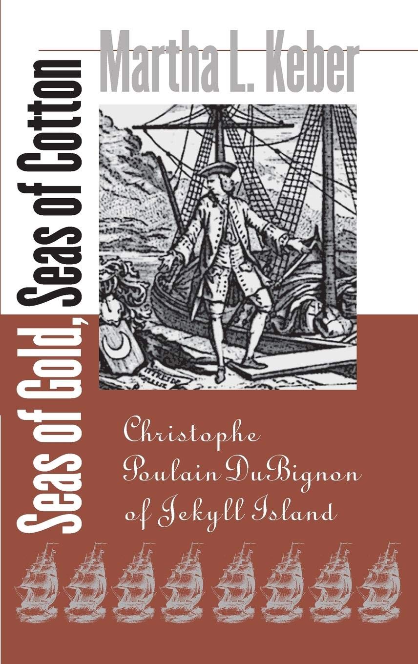 Seas Of Gold, Seas Of Cotton: Christophe Poulain Dubignon Of Jekyll Island,New
