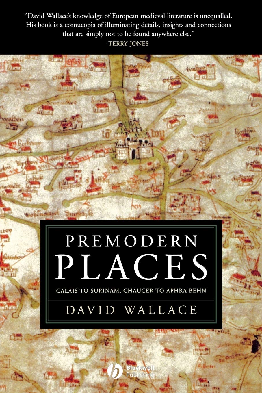 Premodern Places: Calais to Surinam, Chaucer to Aphra Behn,Used