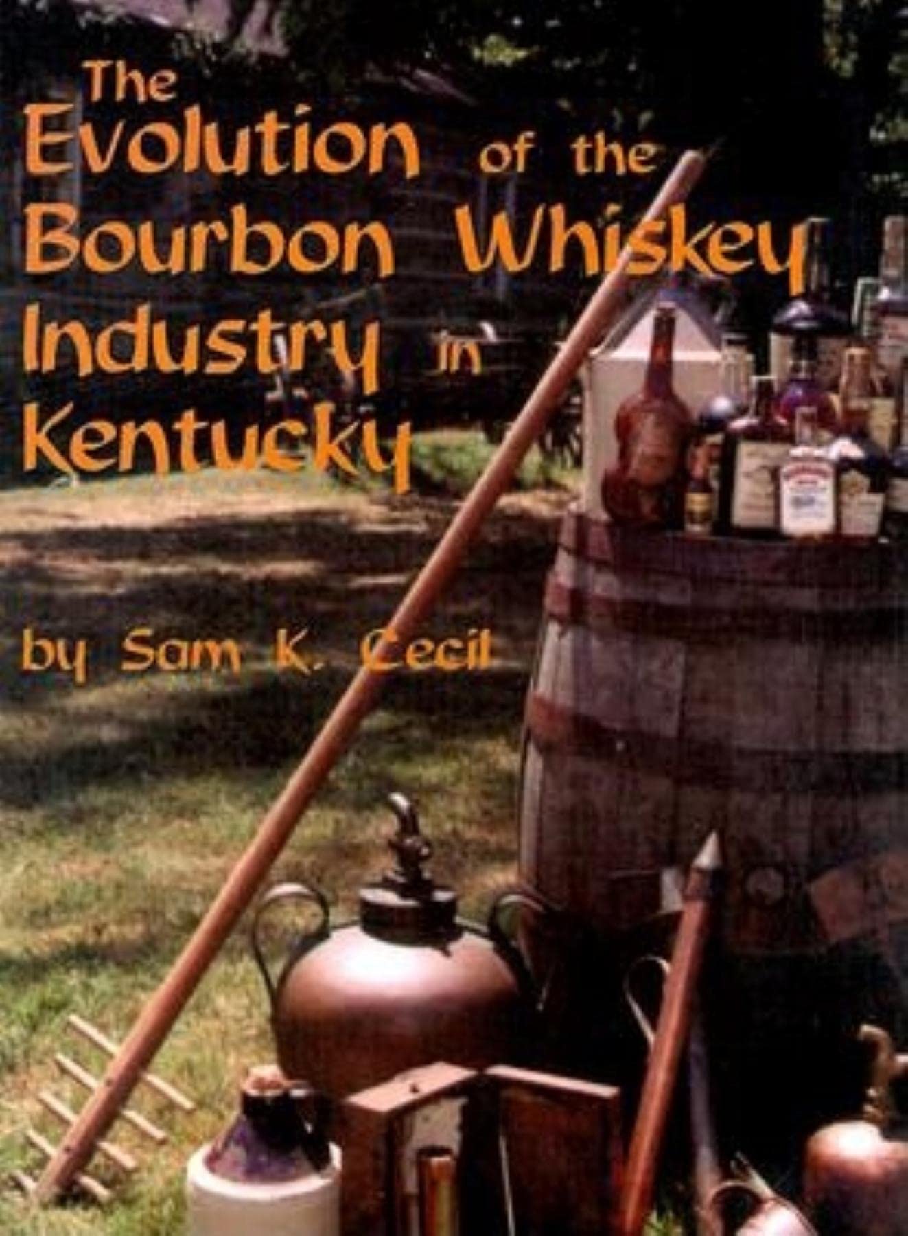 The Evolution of the Bourbon Whiskey Industry in Kentucky,Used