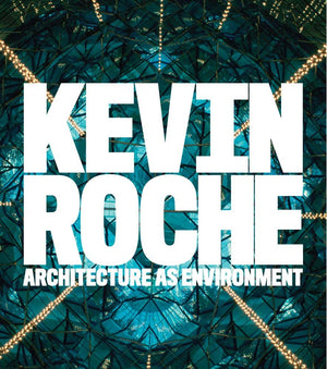 Kevin Roche: Architecture as Environment,Used