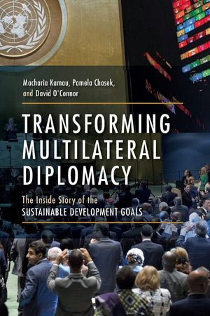 Transforming Multilateral Diplomacy: The Inside Story Of The Sustainable Development Goals,Used