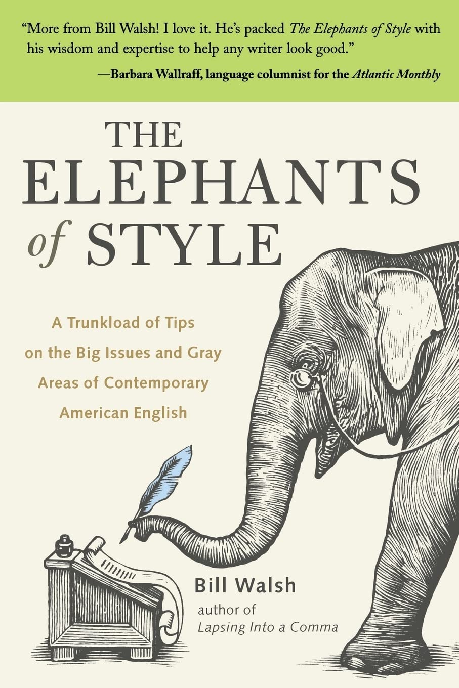 The Elephants of Style : A Trunkload of Tips on the Big Issues and Gray Areas of Contemporary American English,Used