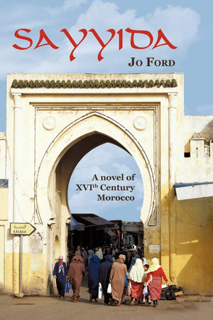 Sayyida: A novel of XVIth Century Morocco,Used