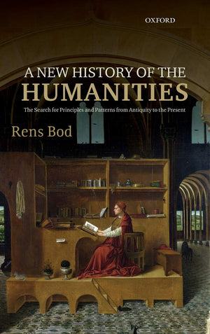 A New History of the Humanities: The Search for Principles and Patterns from Antiquity to the Present,Used
