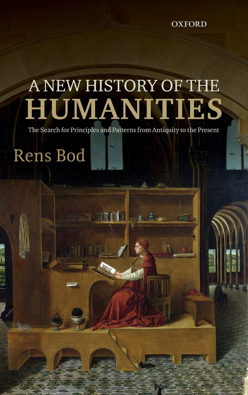 A New History of the Humanities: The Search for Principles and Patterns from Antiquity to the Present,Used
