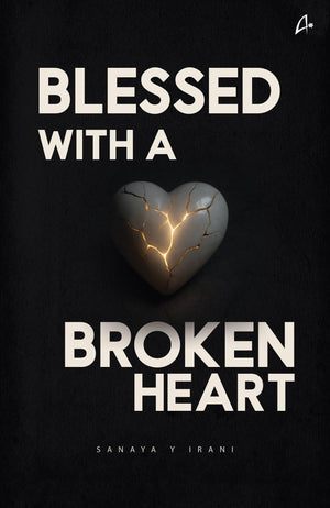 Blessed With A Broken Heart: A Collection Of Poems (English)