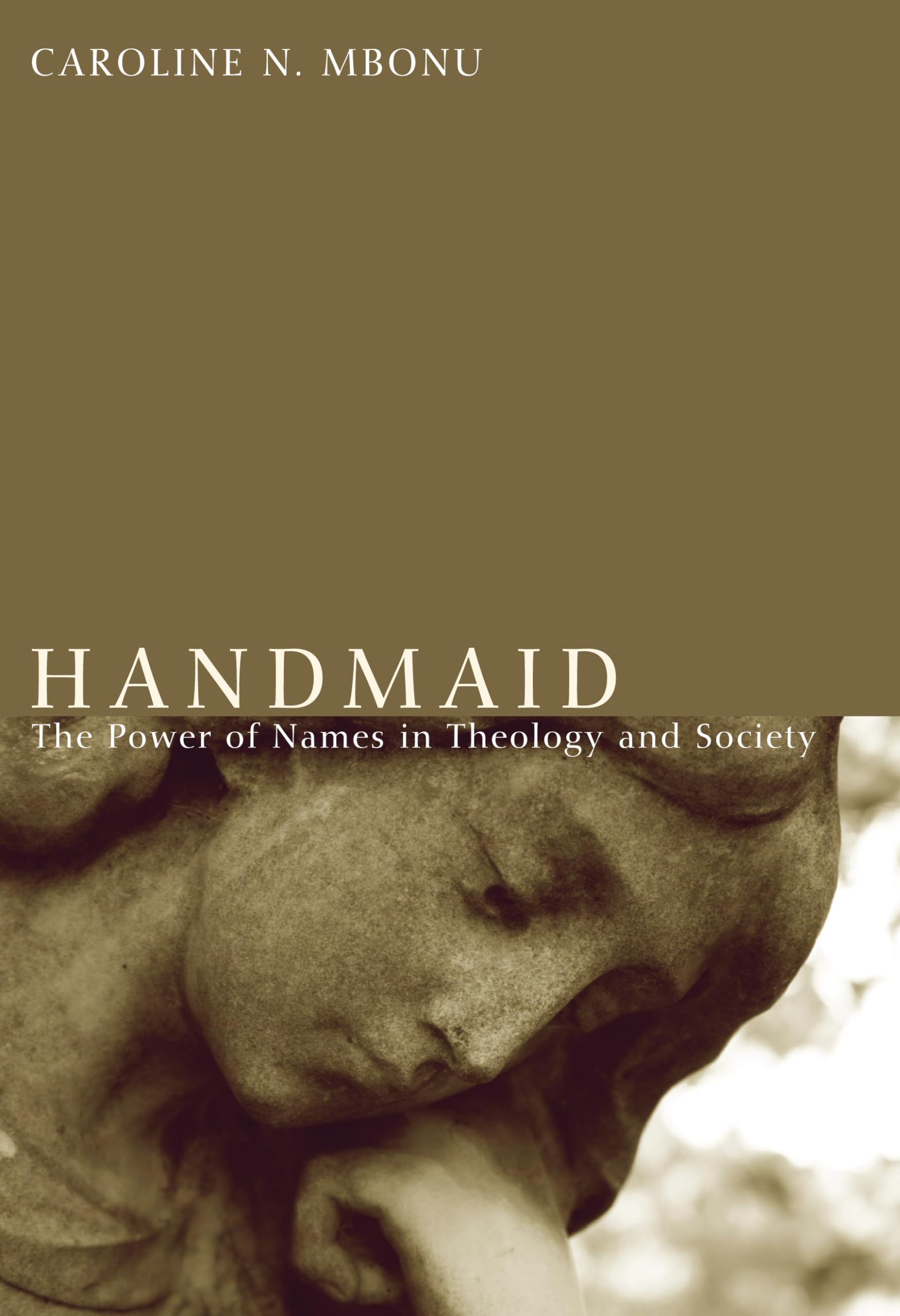 Handmaid: The Power Of Names In Theology And Society,Used