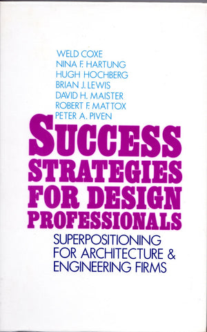 Success Strategies For Design Professionals: Superpositioning For Architecture And Engineering Firms,New