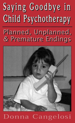 Saying Goodbye in Child Psycho (Child Therapy Series),New