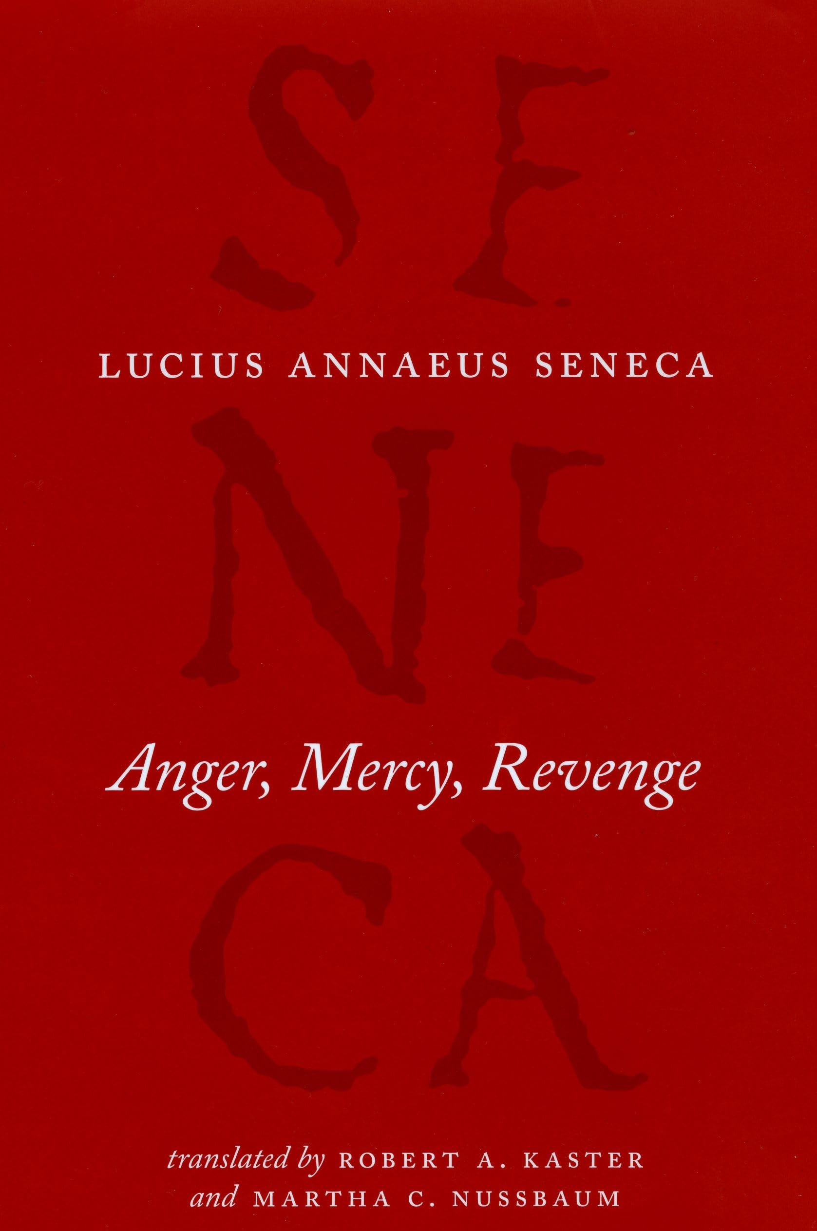 Anger, Mercy, Revenge (The Complete Works of Lucius Annaeus Seneca),Used