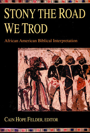 Stony The Road We Trod: African American Biblical Interpretation,New