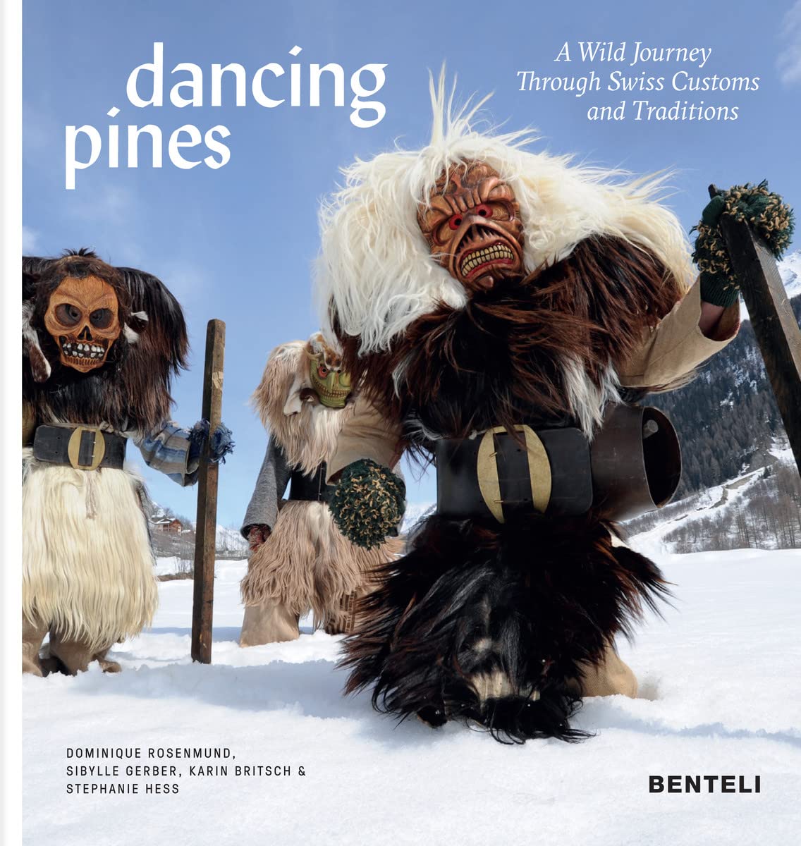 Dancing Pines: A Wild Journey Through Swiss Customs & Traditions,Used