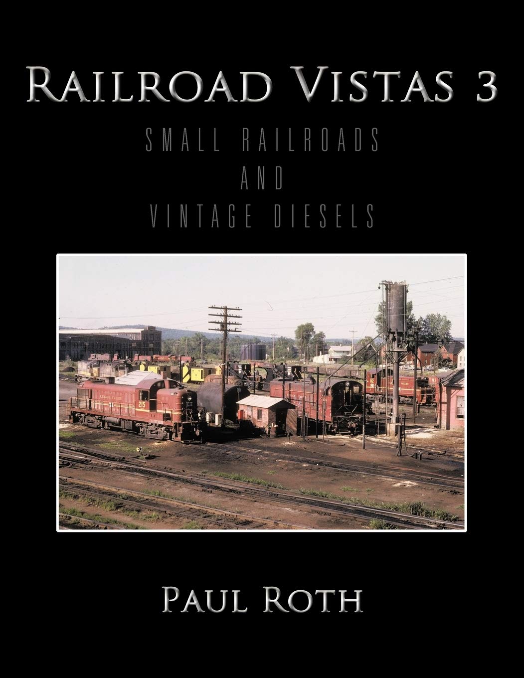 Railroad Vistas 3: Small Railroads And Vintage Diesels,Used