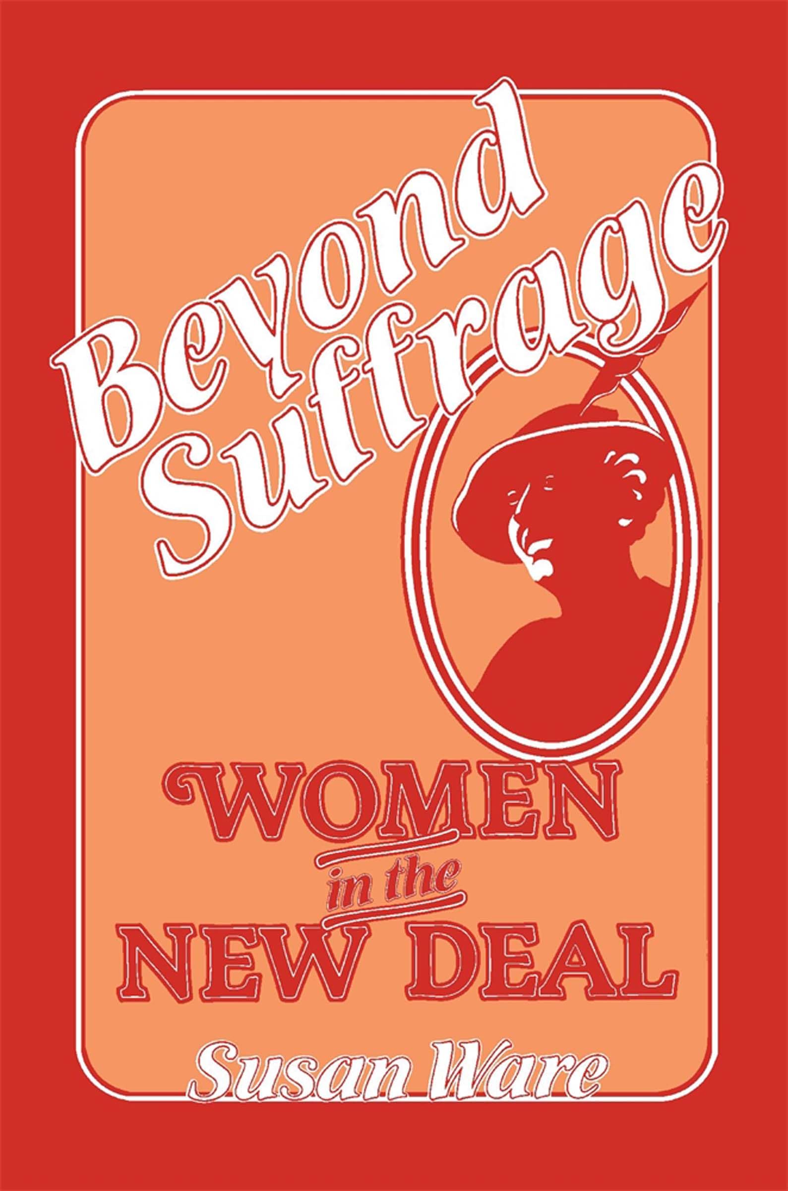 Beyond Suffrage: Women in the New Deal,Used