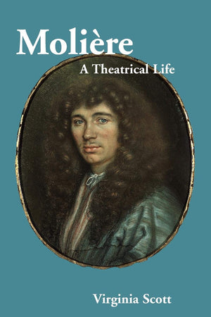 Molire: A Theatrical Life,New