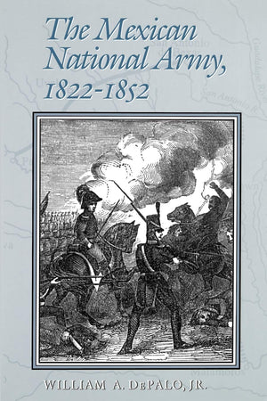 The Mexican National Army, 18221852 (Volume 52) (WilliamsFord Texas A&M University Military History Series),Used