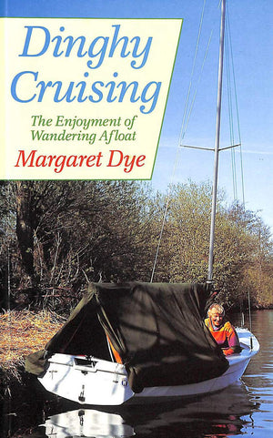 Dinghy Cruising: The Enjoyment Of Wandering Afloat