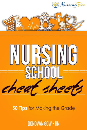 Nursing School Cheat Sheets: 50 Tips For Making The Grade