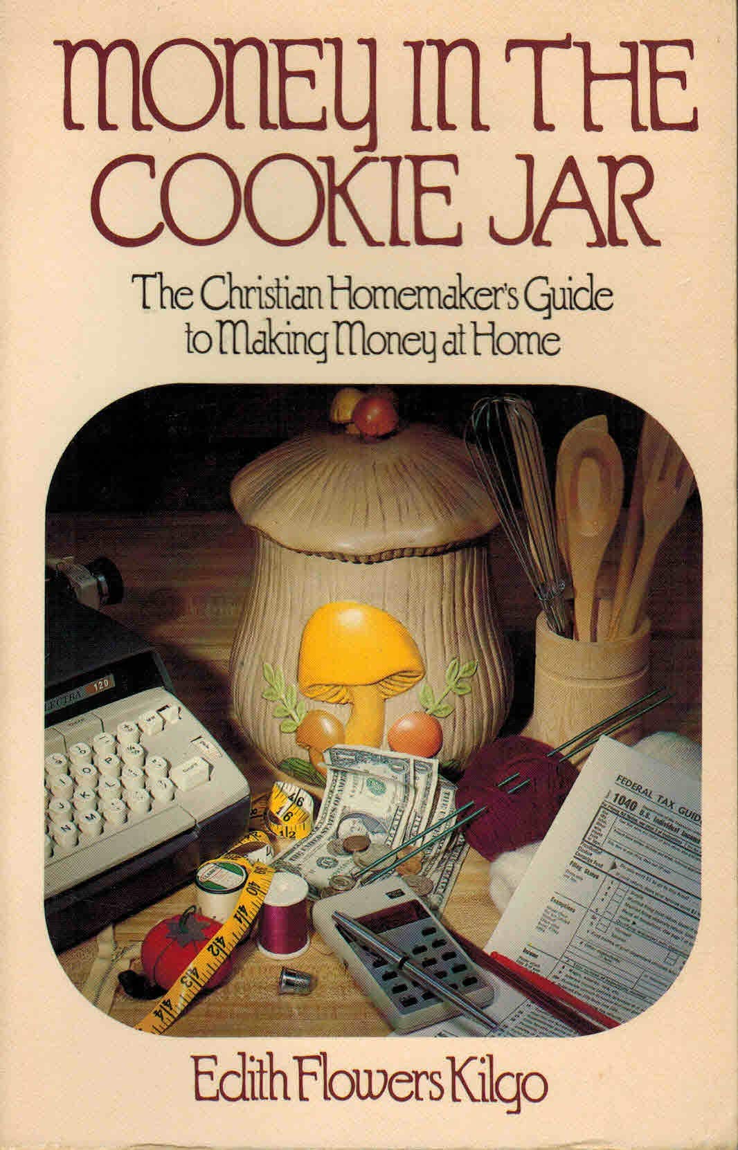 Money in the Cookie Jar: The Christian Homemaker's Guide to Making Money at Home,Used