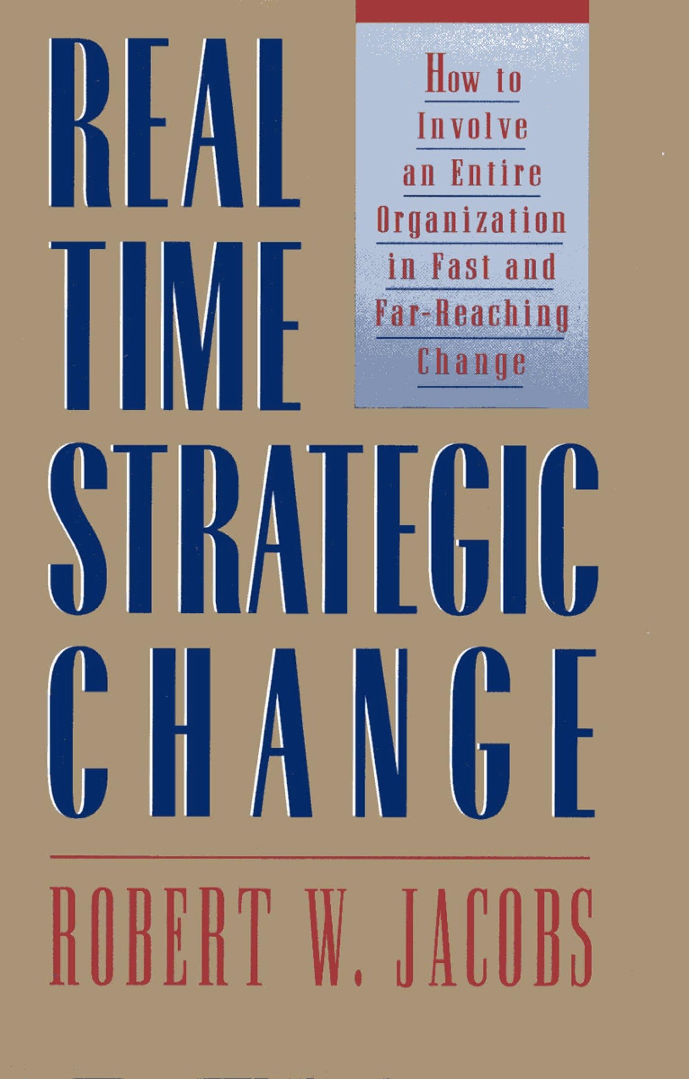 RealTime Strategic Change: How to Involve an Entire Organization in Fast and FarReaching Change,Used