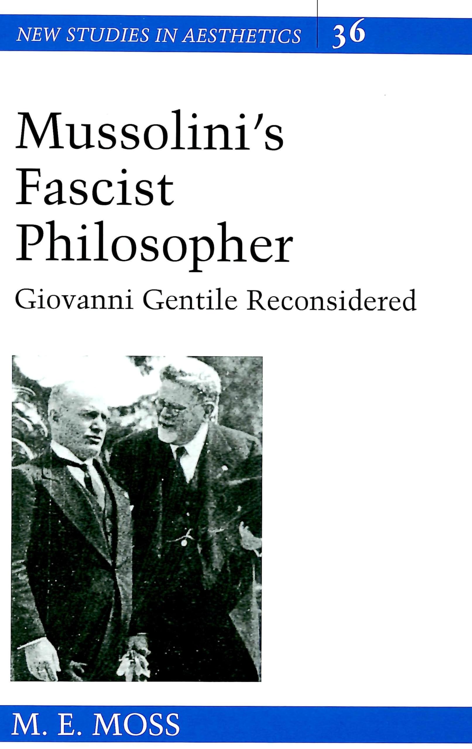 Mussolinis Fascist Philosopher: Giovanni Gentile Reconsidered (New Studies in Aesthetics),Used