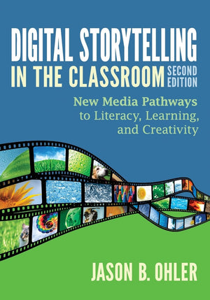 Digital Storytelling In The Classroom: New Media Pathways To Literacy, Learning, And Creativity,Used