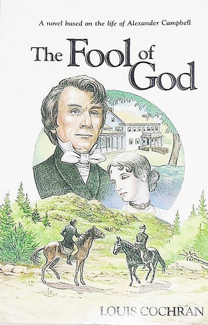 The Fool of God: A Novel Based on the Life of Alexander Campbell,Used
