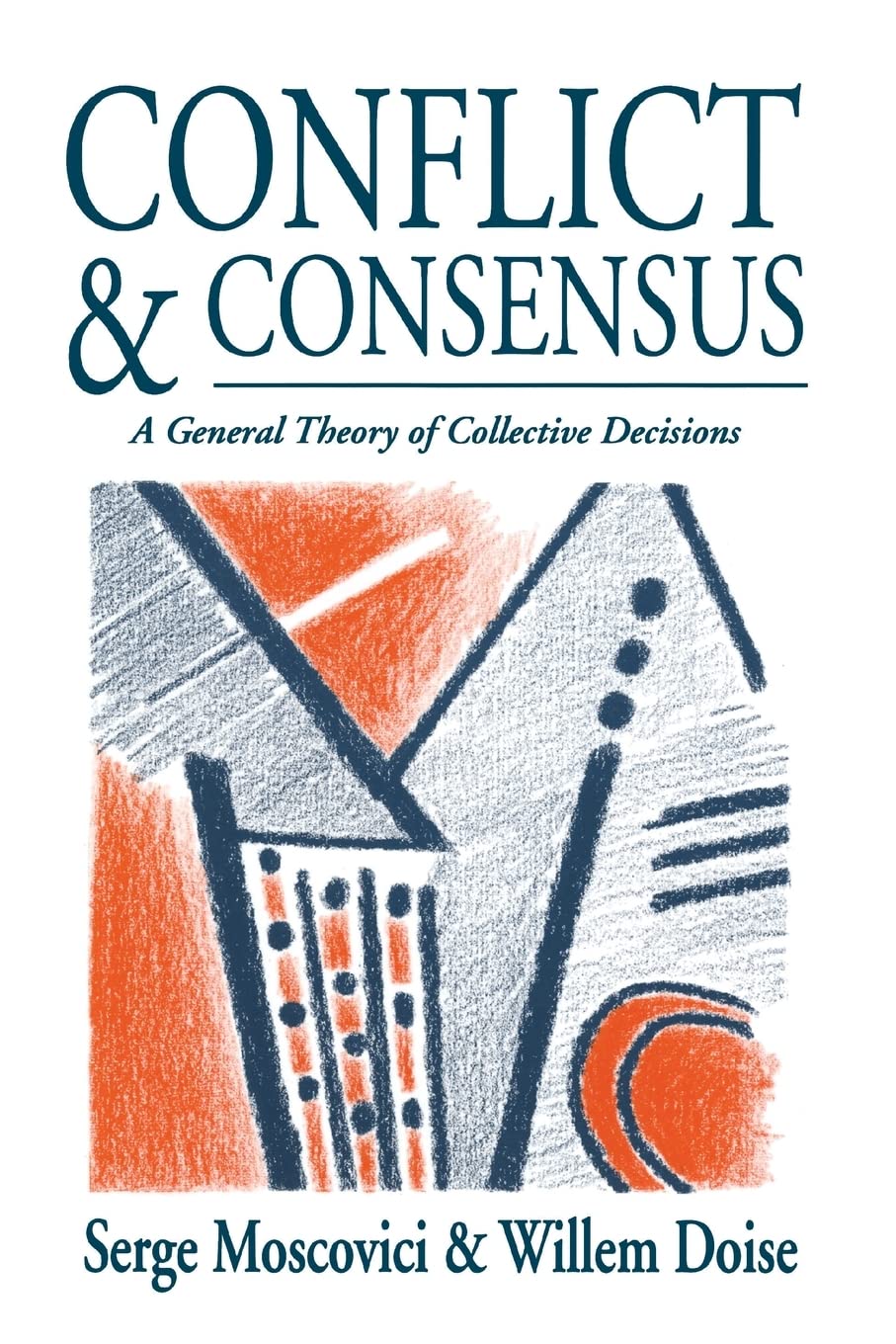 Conflict And Consensus: A General Theory Of Collective Decisions,Used